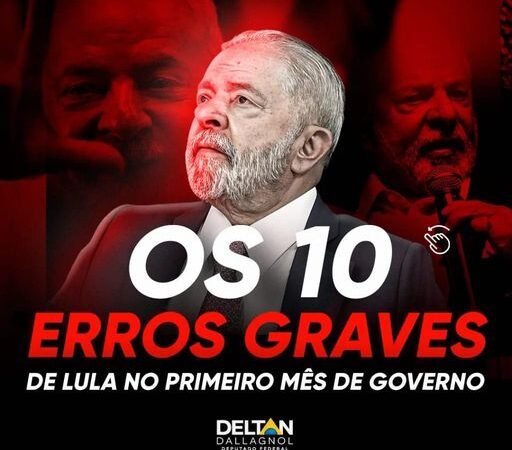 Você conhece os 10 principais erros dos primeiros 30 dias de governo Lula?