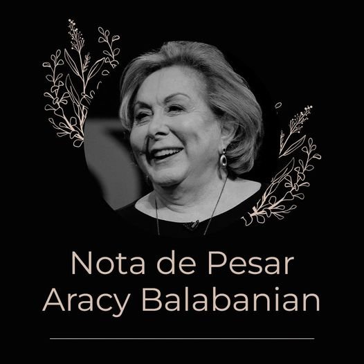 Nota de Pesar: Aracy Balabanian (22/02/1940 – 07/08/2023)
