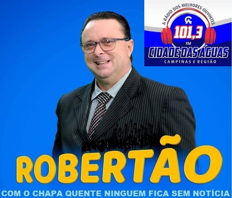 ROBERTÃO CHAPA QUENTE . A VERDADE DOA A QUEM DOER .