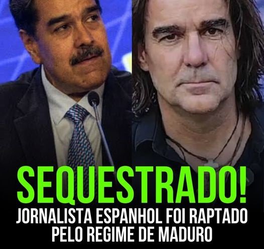 URGENTE: Regime de Nicolás Maduro sequestra jornalista espanhol após fraude eleitoral.