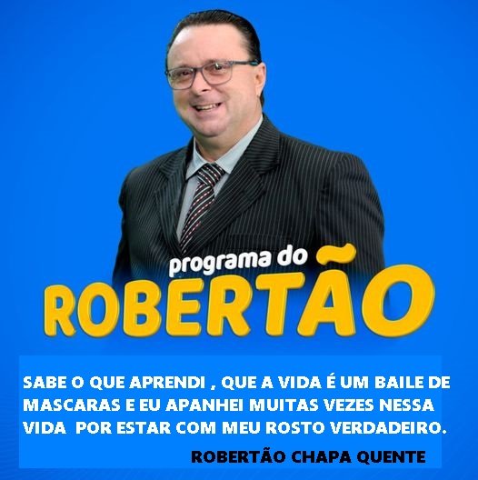 A Saga de Roberto Torrecilhas, o “Robertão Chapa Quente”…..