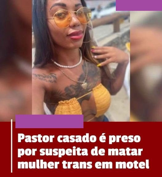 Pastor casado é preso por suspeita de matar mulher trans em motel