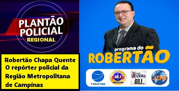 Robertão Chapa Quente: O Jornalista Policial Número Um do Circuito das Águas Paulista