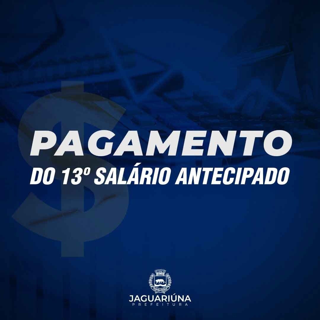 PREFEITURA DE JAGUARIÚNA IRÁ ANTECIPAR O PAGAMENTO DA PRIMEIRA PARCELA DO 13º DOS SERVIDORES