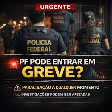 POLICIAIS FEDERAIS APROVAM ESTADO DE GREVE E PRESSIONAM GOVERNO POR VALORIZAÇÃO