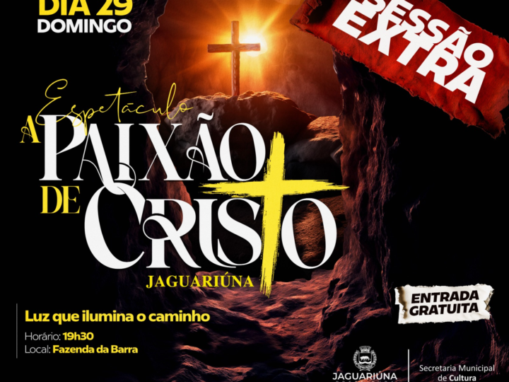 ESPETÁCULO ‘A PAIXÃO DE CRISTO’ TERÁ SESSÃO EXTRA NESTE DOMINGO EM JAGUARIÚNA