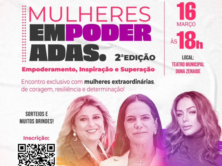 ‘MULHERES EMPODERADAS’ TERÁ PRESENÇAS DE TÂNIA MARA, VIRNA DO VÔLEI E JULIANA FARAH