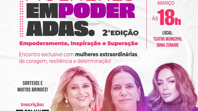 ‘MULHERES EMPODERADAS’ TERÁ PRESENÇAS DE TÂNIA MARA, VIRNA DO VÔLEI E JULIANA FARAH