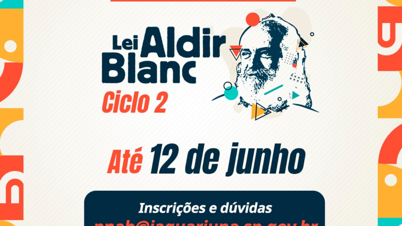 CULTURA PRORROGA INSCRIÇÕES PARA O CICLO 2 DA LEI ALDIR BLANC ATÉ O DIA 12 DE JUNHO
