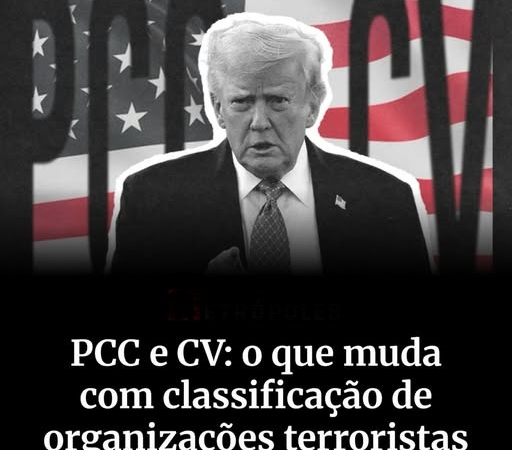 EUA CLASSIFICAM PCC E COMANDO VERMELHO COMO ORGANIZAÇÕES TERRORISTAS E AMPLIAM CERCO FINANCEIRO