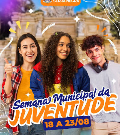 SERRA NEGRA PROMOVE SEMANA MUNICIPAL DA JUVENTUDE COM PROGRAMAÇÃO ESPECIAL ENTRE OS DIAS 18 E 23 DE AGOSTO