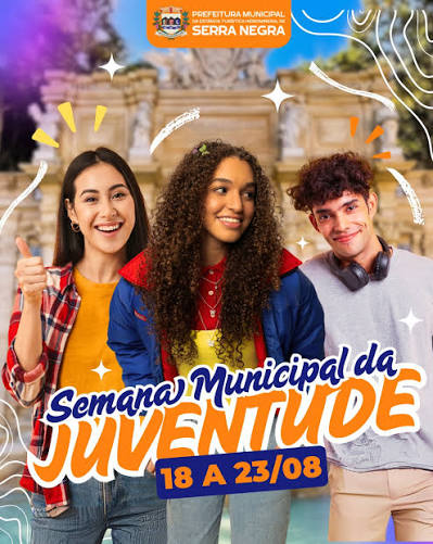 SERRA NEGRA PROMOVE SEMANA MUNICIPAL DA JUVENTUDE COM PROGRAMAÇÃO ESPECIAL ENTRE OS DIAS 18 E 23 DE AGOSTO