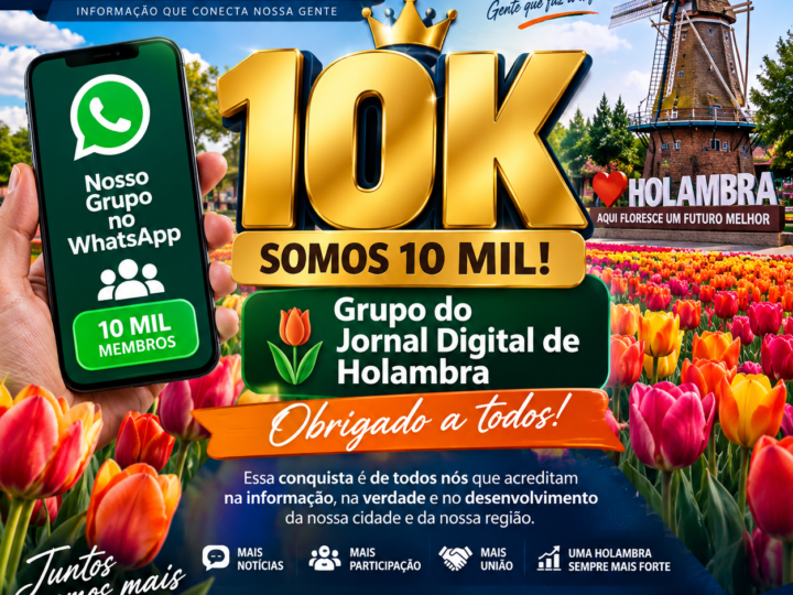 🚨🌷 SOMOS 10 MIL! — GRUPO DO JORNAL DIGITAL DE HOLAMBRA 🌷🚨