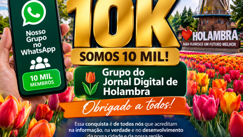 🚨🌷 SOMOS 10 MIL! — GRUPO DO JORNAL DIGITAL DE HOLAMBRA 🌷🚨