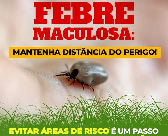 FEBRE MACULOSA: PREVENÇÃO TAMBÉM É CUIDADO!