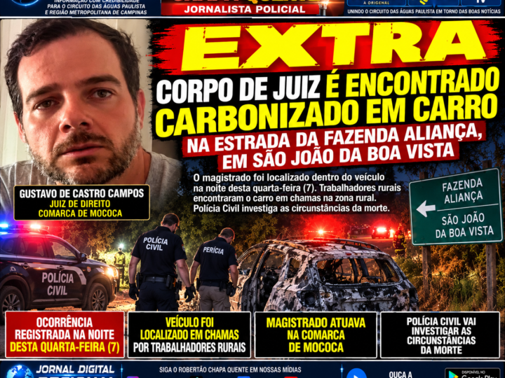 🚨 EXTRA: JUIZ DO TJSP É ENCONTRADO MORTO EM CARRO INCENDIADO NA ZONA RURAL DE SÃO JOÃO DA BOA VISTA