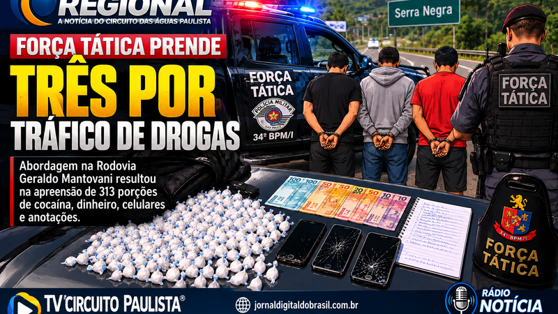 ABORDAGEM NA RODOVIA TERMINA COM TRÊS PRESOS E CENTENAS DE PORÇÕES DE COCAÍNA EM SERRA NEGRA