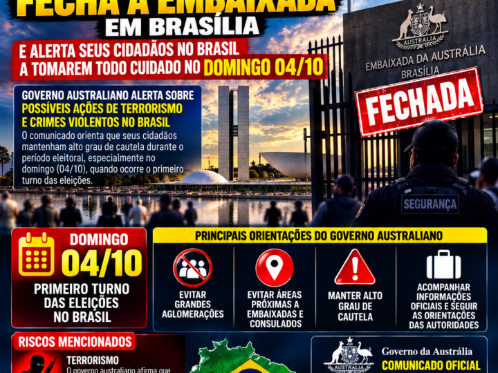 ATENÇÃO: AUSTRÁLIA FECHA EMBAIXADA EM BRASÍLIA E ALERTA CIDADÃOS ANTES DAS ELEIÇÕES . ELES FALAM AM FACÇÕES CRIMINOSAS BRASILEIRA.