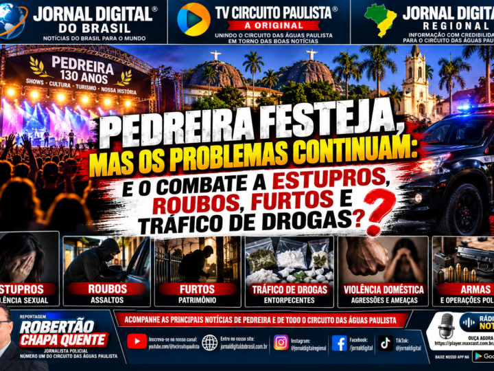 PEDREIRA FESTEJA, MAS OS PROBLEMAS CONTINUAM: E O COMBATE A ESTUPROS, ROUBOS, FURTOS E TRÁFICO DE DROGAS?ENQUANTO O MUNICÍPIO SE PREPARA PARA COMEMORAR 130 ANOS COM SHOWS E ESTRUTURA DE EVENTO, DADOS DA SSP-SP E OCORRÊNCIAS POLICIAIS DE 2026 COLOCAM A SEGURANÇA PÚBLICA NO CENTRO DO DEBATE ….